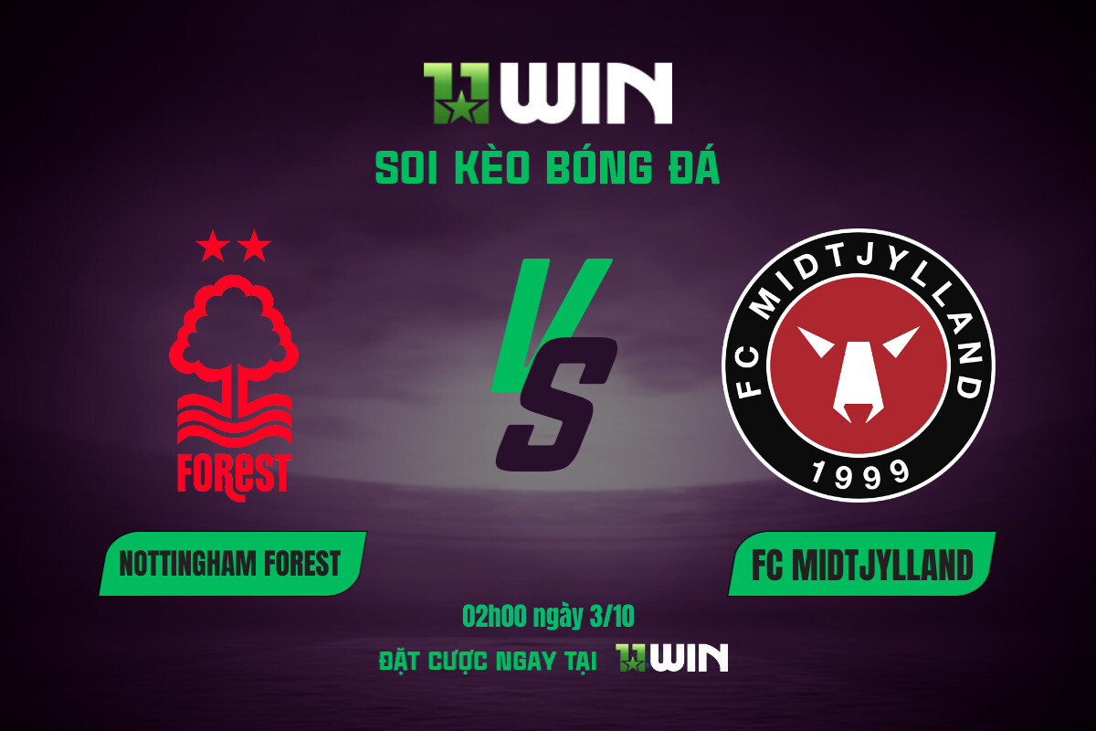 Soi kèo bóng đá Nottingham Forest vs FC Midtjylland, 02h00 ngày 3/10 11WIN