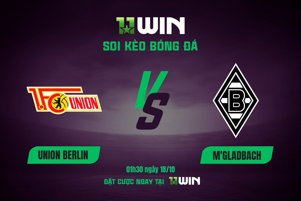 Soi kèo bóng đá Union Berlin vs M'gladbach, 01h30 ngày 18/10 11WIN