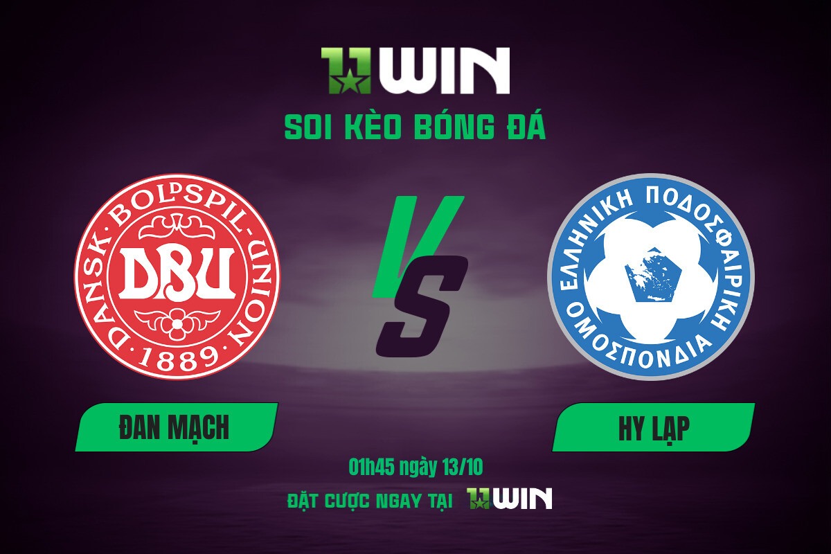 Soi kèo bóng đá Đan Mạch vs Hy Lạp, 01h45 ngày 13/10 11WIN