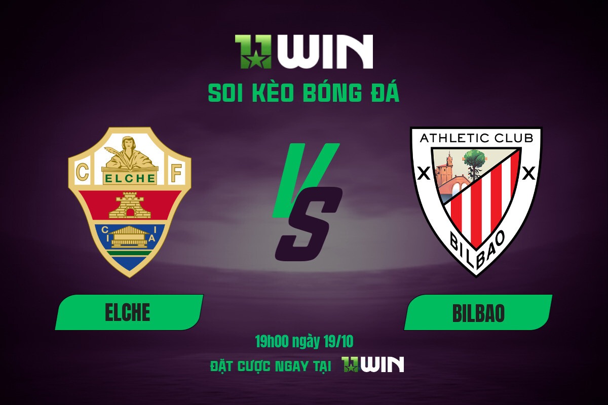 Soi kèo bóng đá Elche vs Bilbao, 19h00 ngày 19/10 11WIN