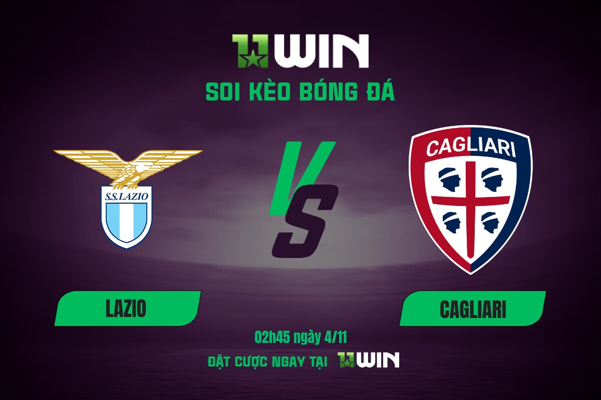 Soi kèo bóng đá Lazio vs Cagliari, 02h45 ngày 4/11 11WIN