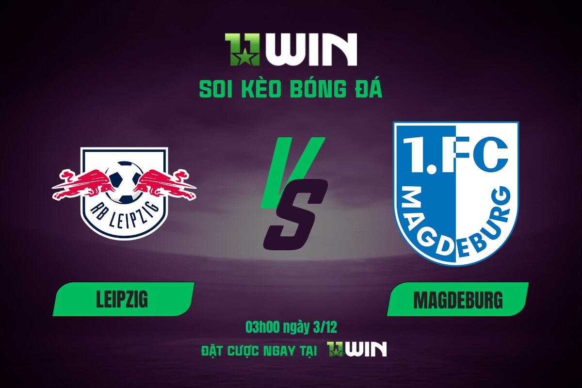 Soi kèo bóng đá Leipzig vs Magdeburg, 03h00 ngày 3/12 11WIN
