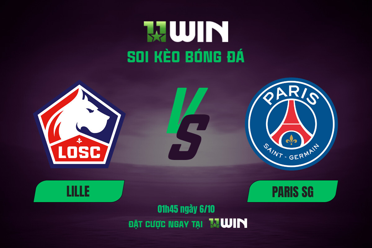 Soi kèo bóng đá Lille vs Paris SG, 01h45 ngày 6/10 11WIN
