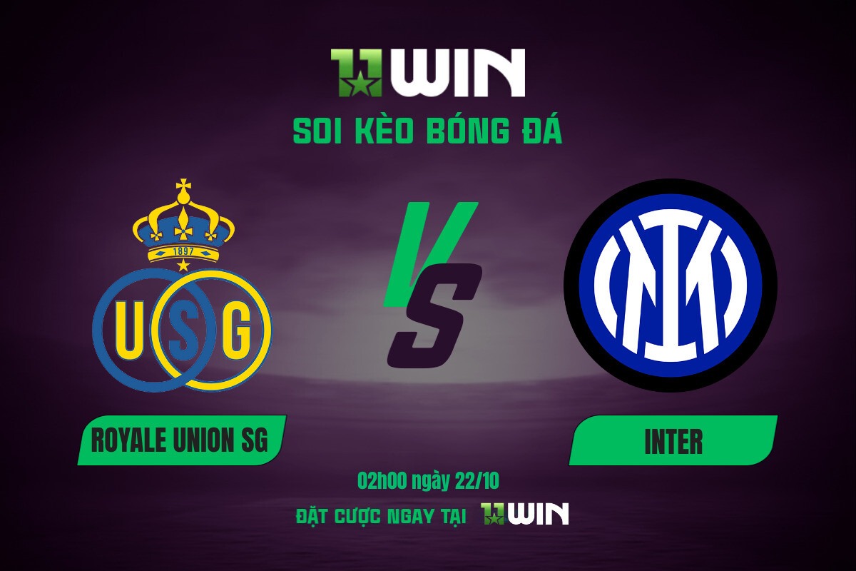 Soi kèo bóng đá Royale Union SG vs Inter, 02h00 ngày 22/10 11WIN