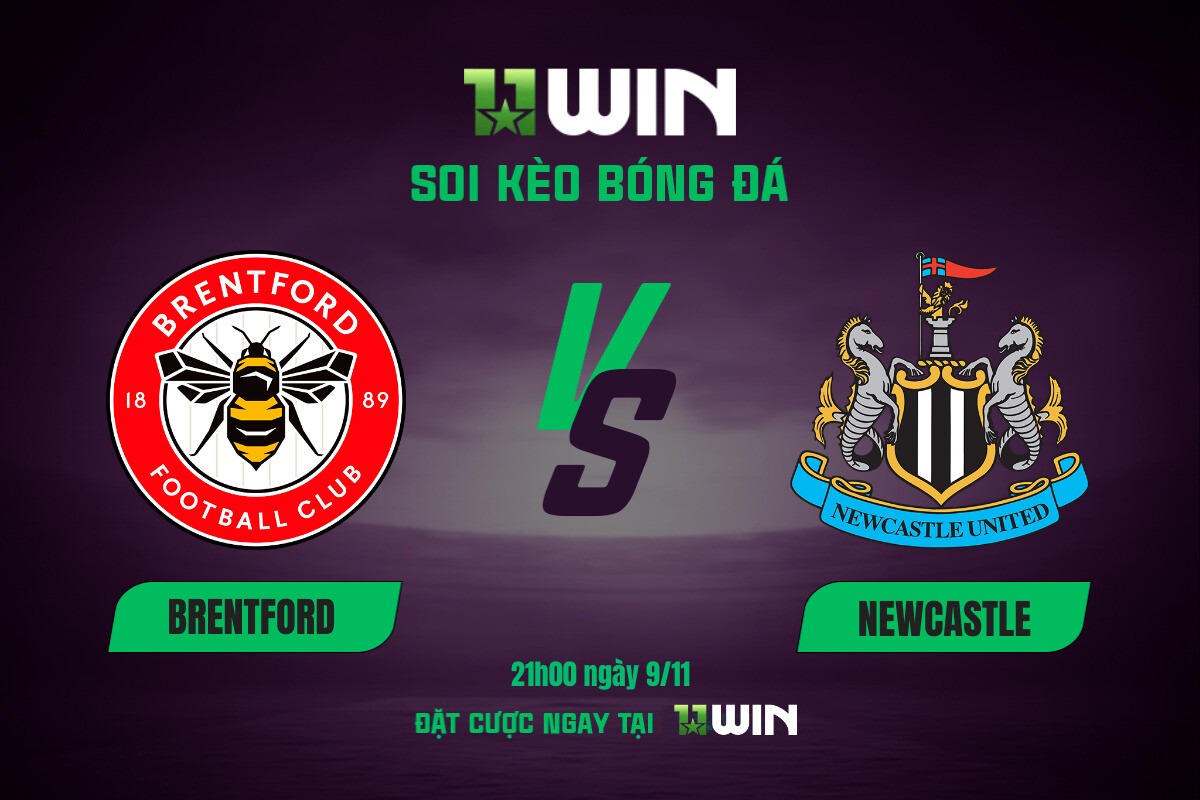 Soi kèo bóng đá Brentford vs Newcastle, 21h00 ngày 9/11 11WIN