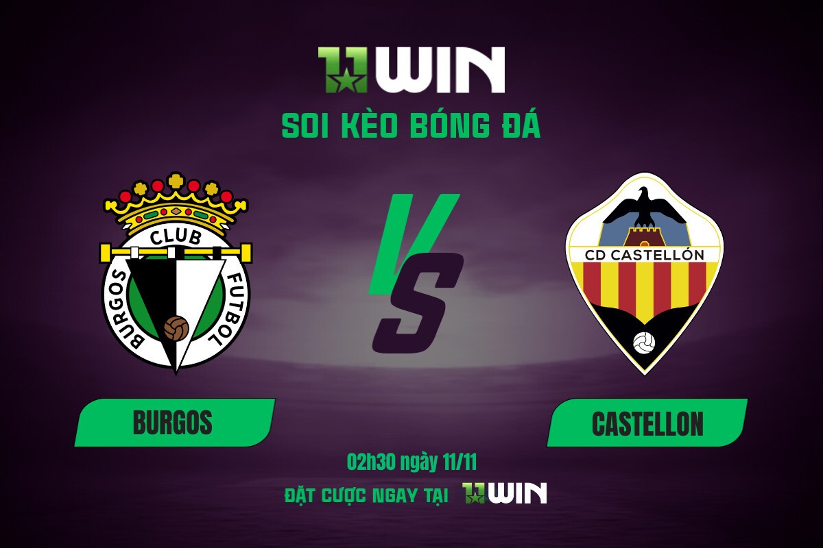Soi kèo bóng đá Burgos vs Castellon, 02h30 ngày 11/11 11WIN