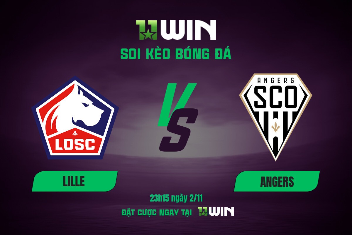 Soi kèo bóng đá Lille vs Angers, 23h15 ngày 2/11 11WIN
