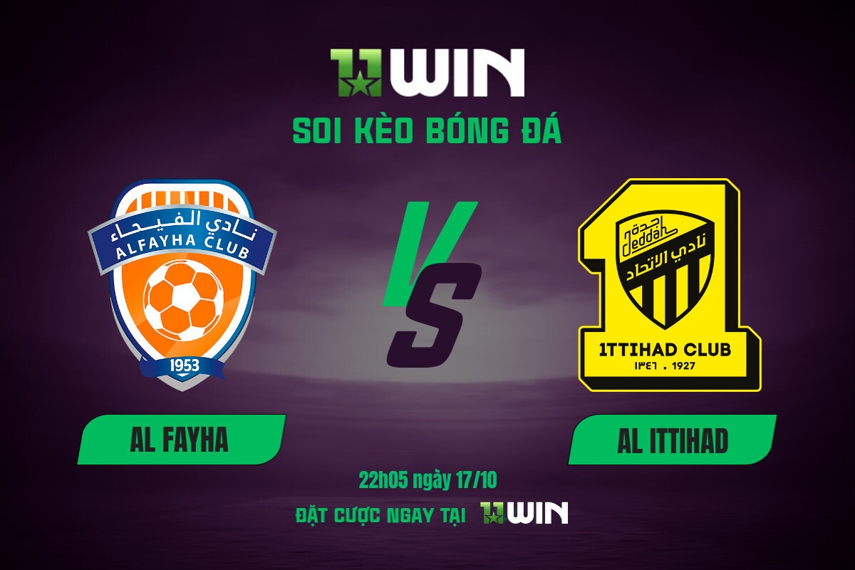 Soi kèo bóng đá Al Fayha vs Al Ittihad, 22h05 ngày 17/10 11WIN