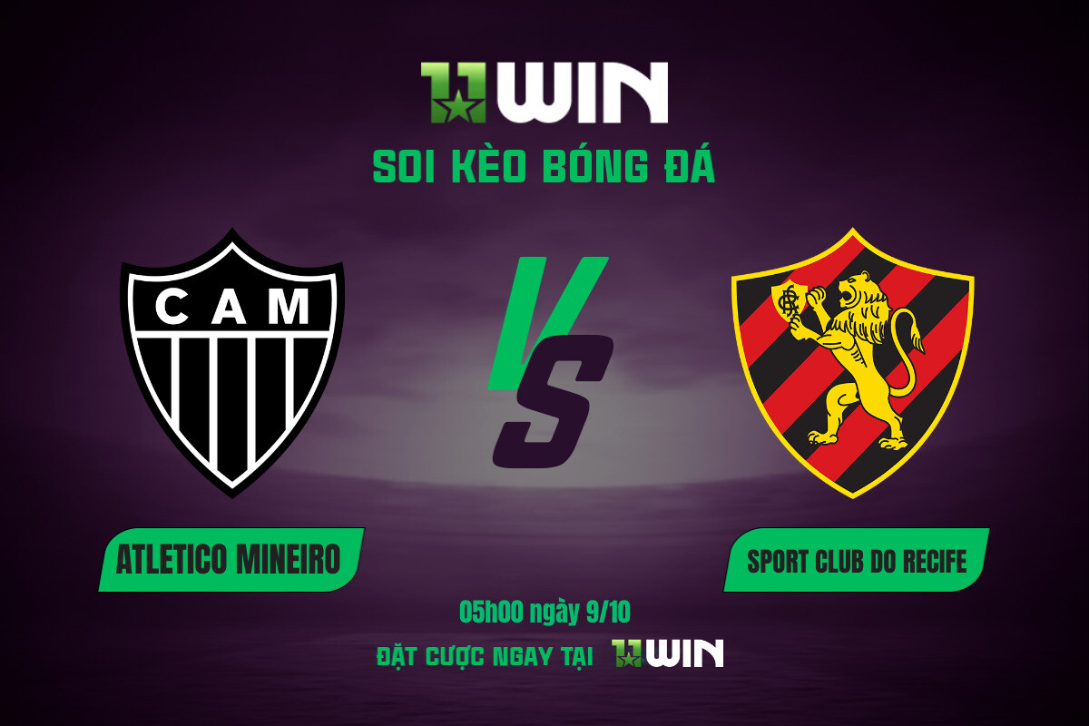 Soi kèo bóng đá Atletico Mineiro vs Sport Club do Recife, 05h00 ngày 9/10 11WIN