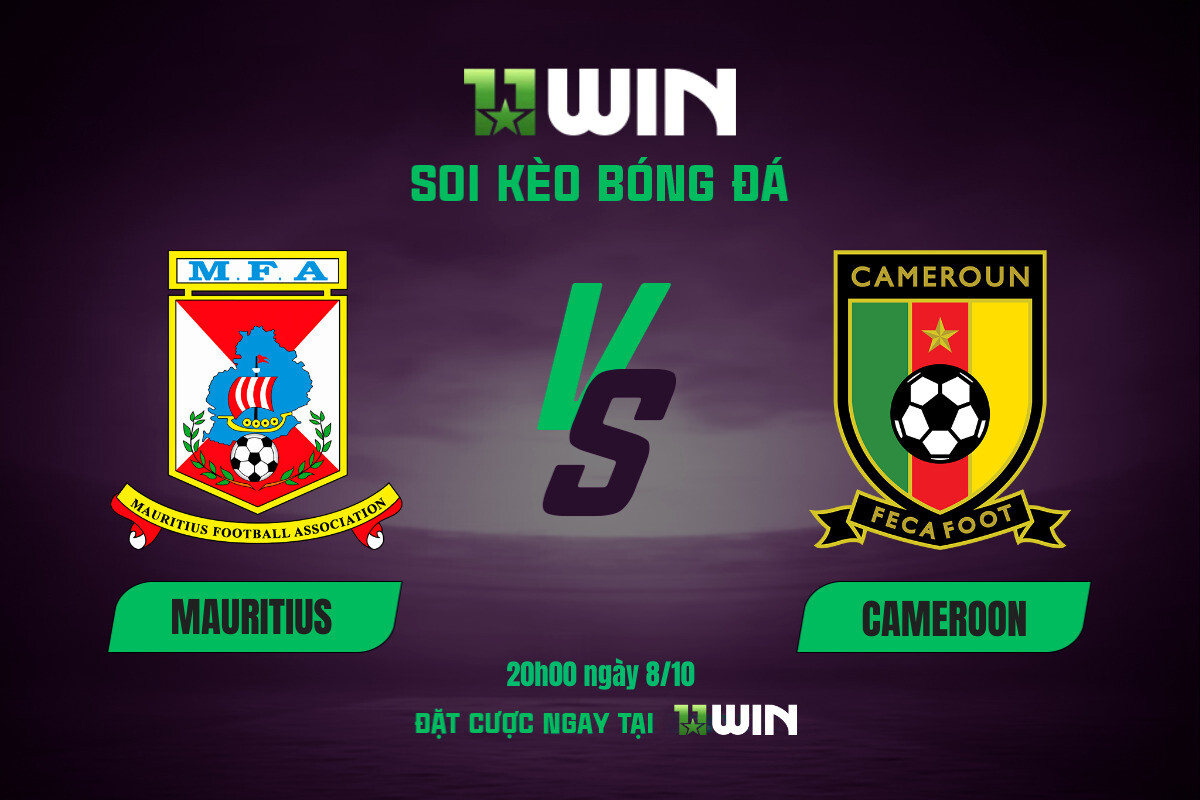 Soi kèo bóng đá Mauritius vs Cameroon, 20h00 ngày 8/10 11WIN